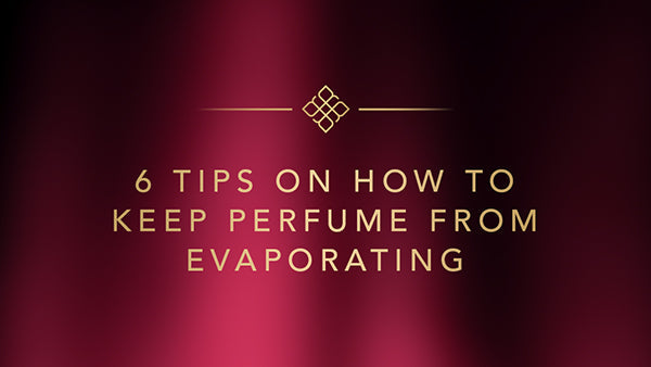 How to Keep Perfume from Evaporating
