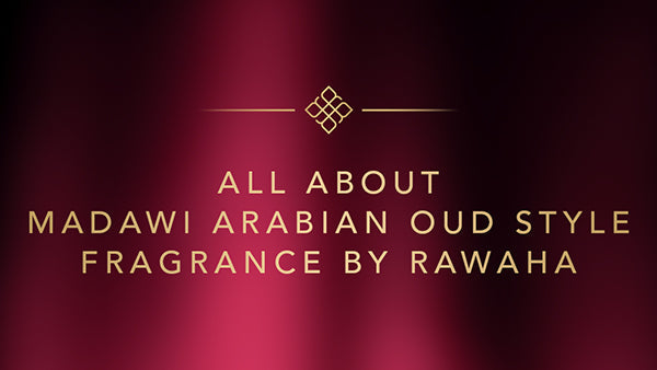 All About Madawi Arabian Oud Style Fragrance by Rawaha
