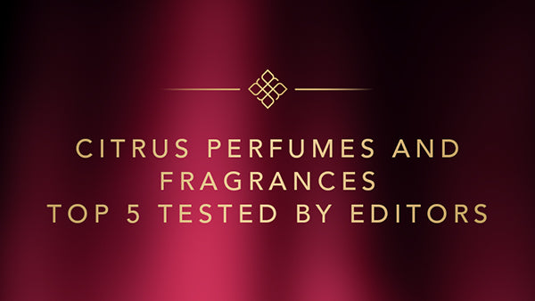 Citrus Perfumes and Fragrances - Top 5 Tested by Editors