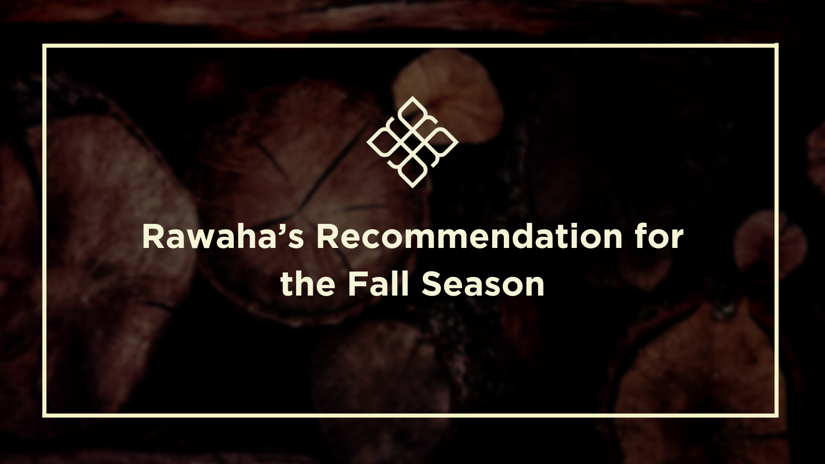 Rawaha' Recommendation for Fall