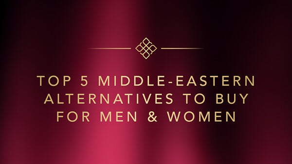 Top 5 Middle-Eastern Alternatives to Buy for Men & Women