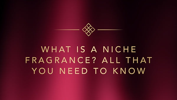 What Is a Niche Fragrance? All That You Need to Know